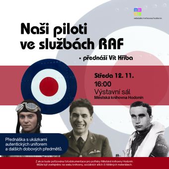 Připomínka hrdinství československých letců, kteří bojovali v řadách britského Královského letectva za svobodu Evropy. Součástí programu bude také možnost prohlédnout si autentické uniformy a další dobové předměty. Přednáší Vít Hřiba.